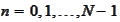 $n=0,1,...,N-1$